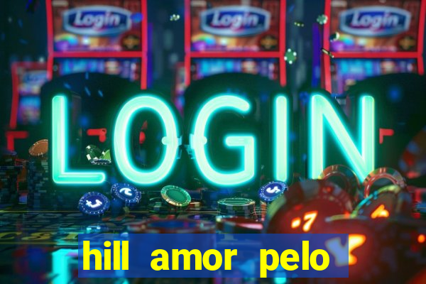 hill amor pelo jogo torrent